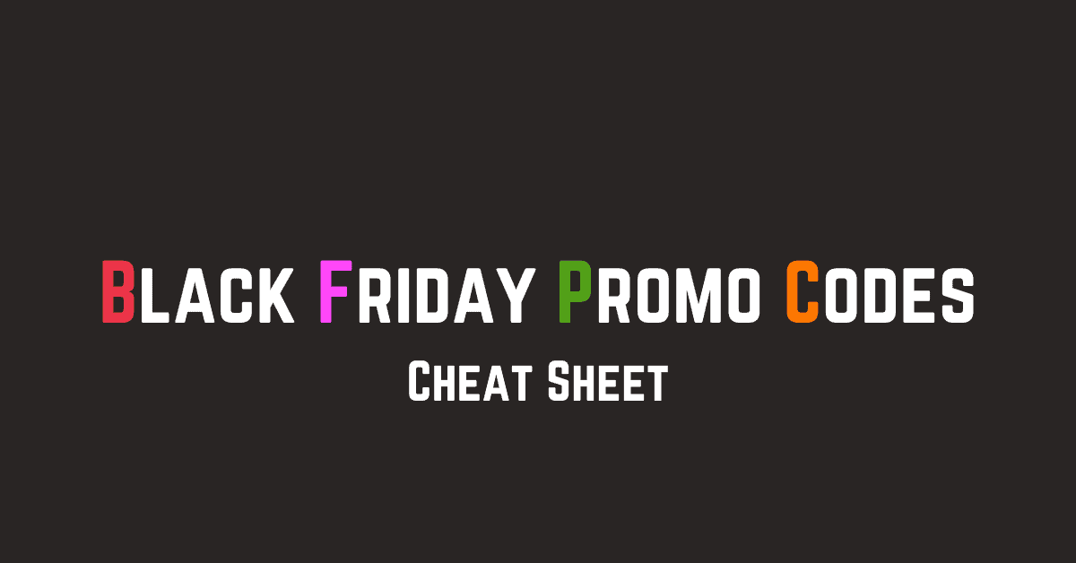 Black Friday Promo Codes Cheat Sheet