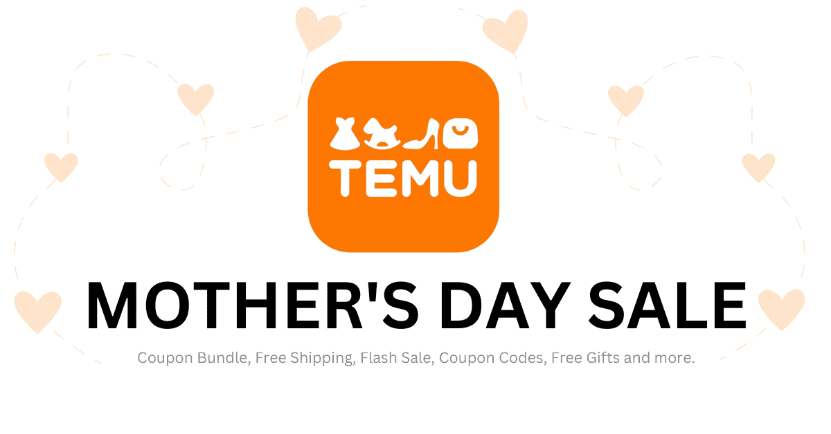 Temu Mother's Day Sale + Coupons