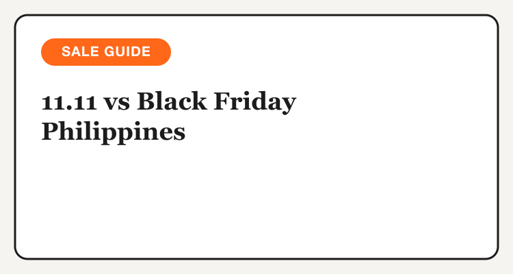 11.11 vs Black Friday Philippines 2026: which sale to wait for