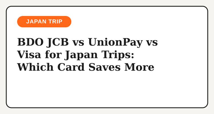 BDO JCB vs UnionPay vs Visa for Japan trips headline card
