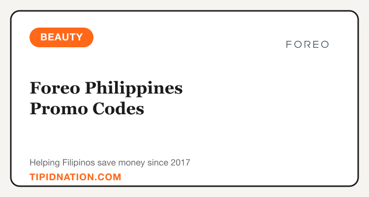 Foreo Philippines promo codes and verified discount vouchers: September 2026 deals updated weekly by TipidNation