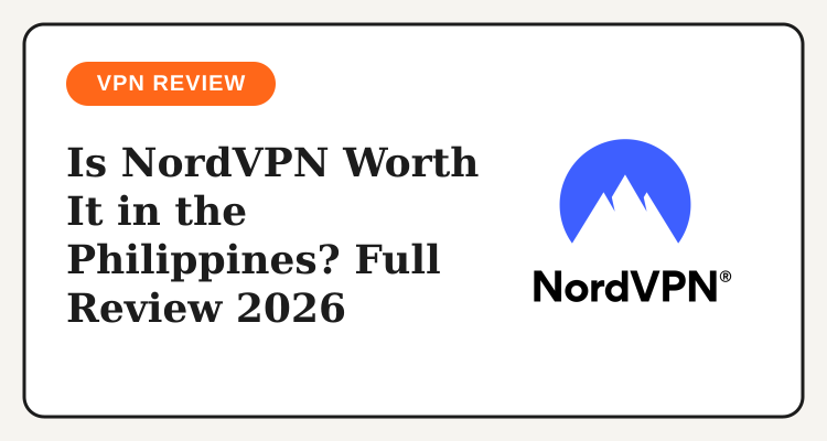 NordVPN Philippines review cover: is the subscription worth it in 2026