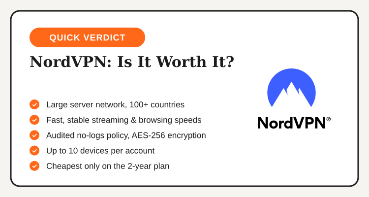NordVPN quick verdict checklist: large server network, fast stable connections, audited no-logs policy, 10 devices per account, cheapest on the 2-year plan