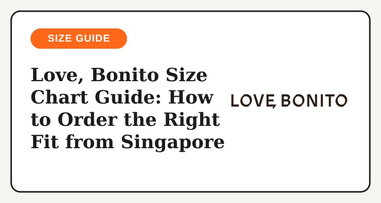 Love, Bonito size chart guide for Filipino shoppers ordering from Singapore