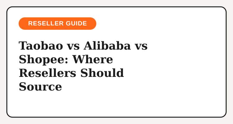 Taobao vs Alibaba vs Shopee comparison for Filipino reseller sourcing workflow