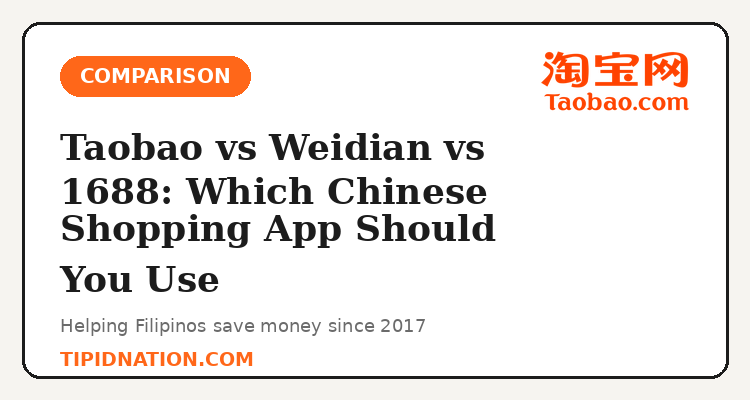 Taobao vs Weidian vs 1688 comparison for Filipino shoppers