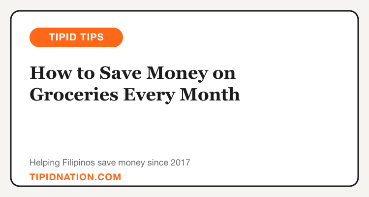 Tipid Tips: how to save money on groceries every month in the Philippines