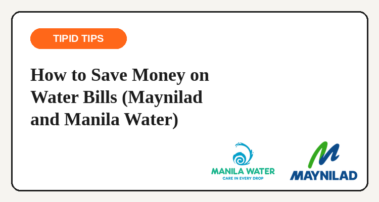 Tipid Tips guide to saving on Maynilad and Manila Water bills